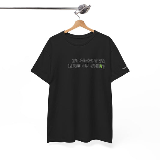 Tshirts met grappige tekst voor heren en dames - I'm about to lose my shirt