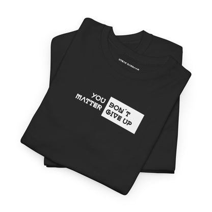 Sarcastisch Shirt – You Don’t Matter Give Up by Steak Barbaar